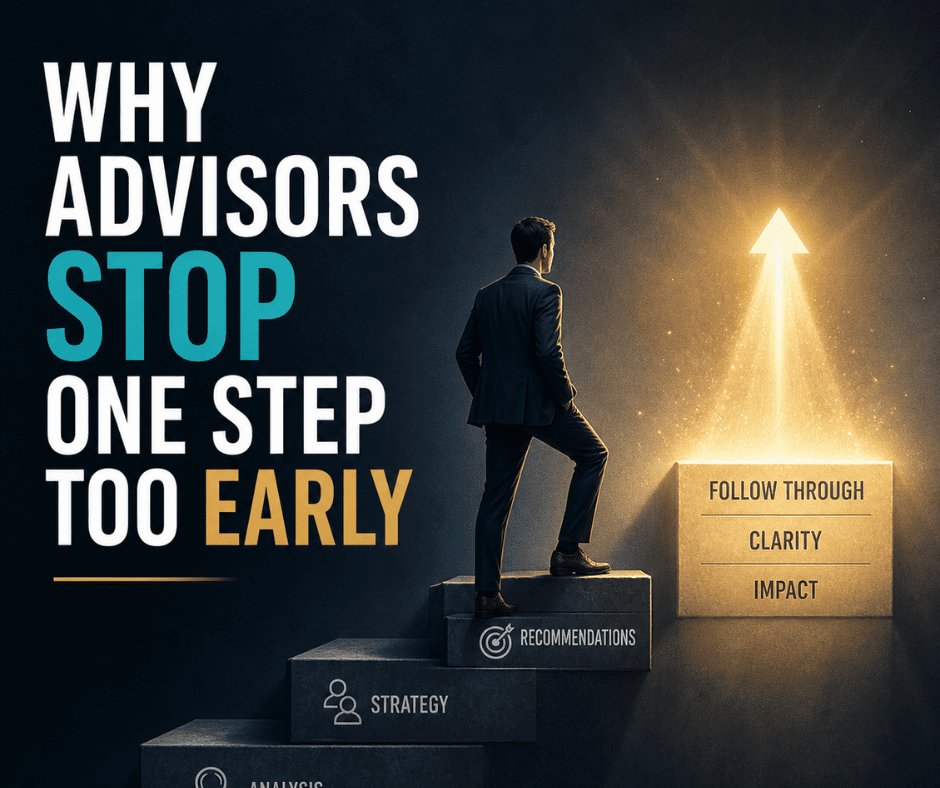 Why Advisors Stop One Step Too Early