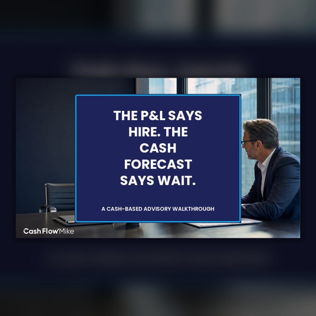Illustrative advisor and business owner. Text: The P&L says hire. The cash forecast says wait. A cash-based advisory walkthrough.