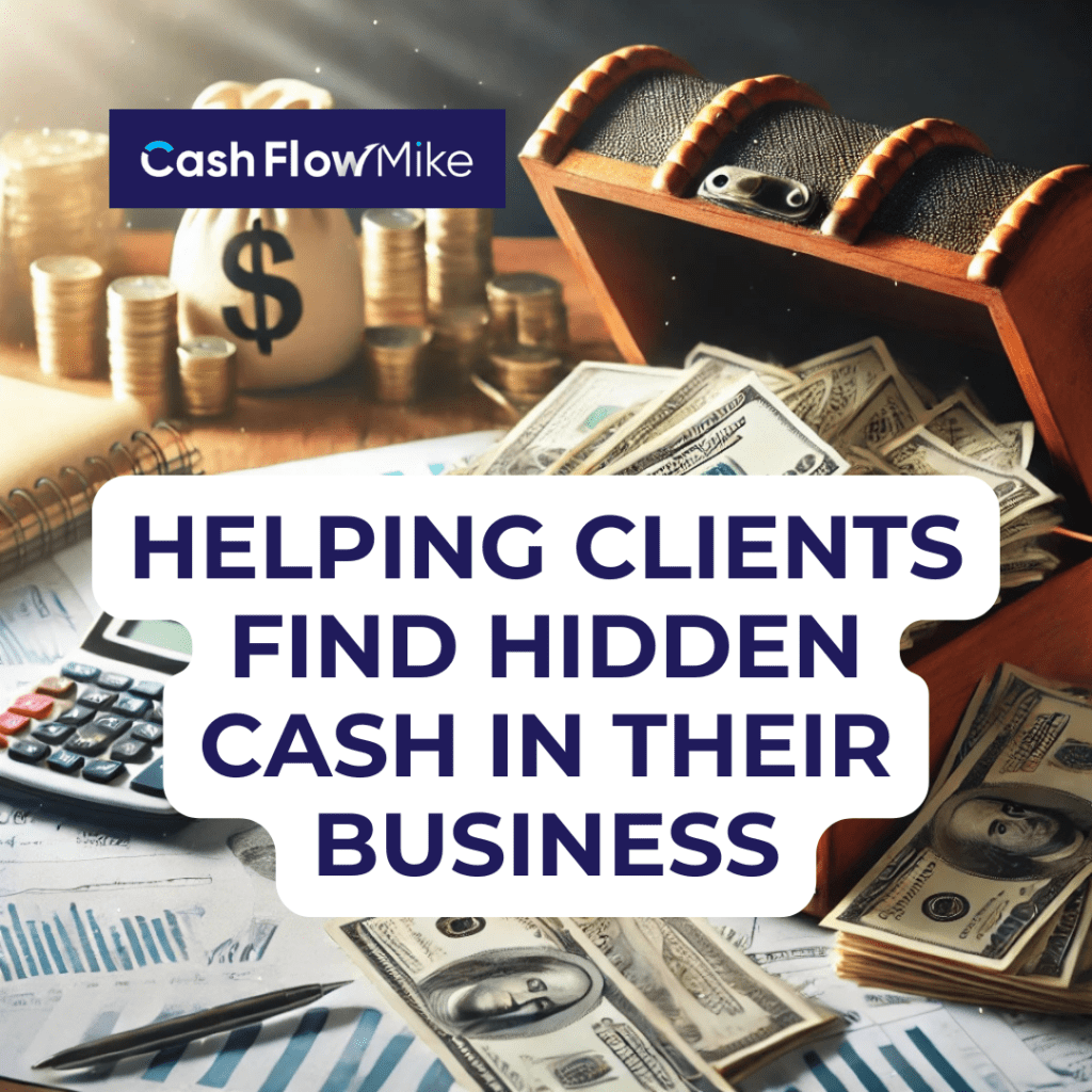 Helping Clients Find Hidden Cash in Their Business