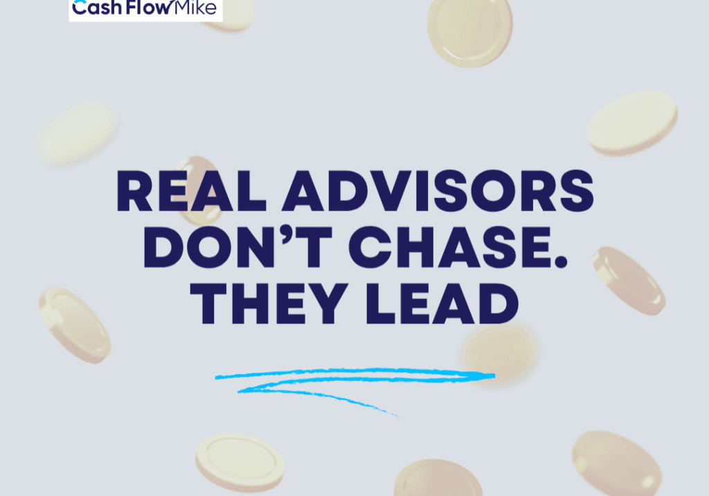 Real Advisors Dont Chase They Lead
