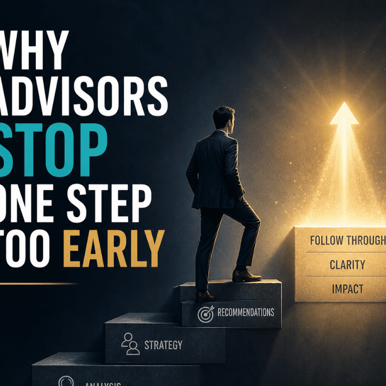 Why Advisors Stop One Step Too Early